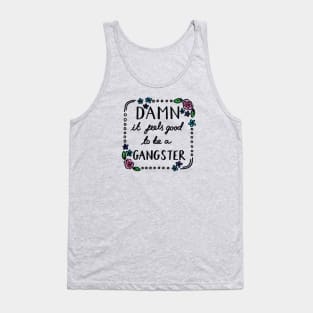 Damn It Feels Good To Be A Gangster Tank Top